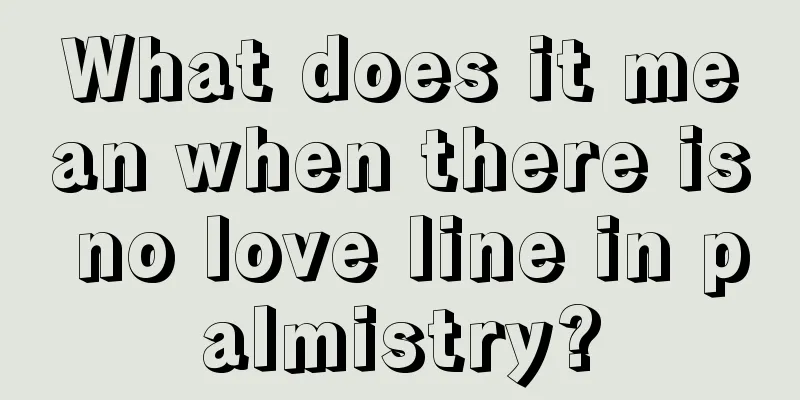 What does it mean when there is no love line in palmistry?
