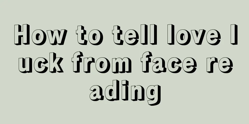 How to tell love luck from face reading
