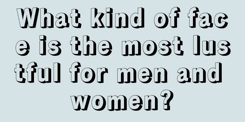 What kind of face is the most lustful for men and women?