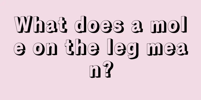 What does a mole on the leg mean?