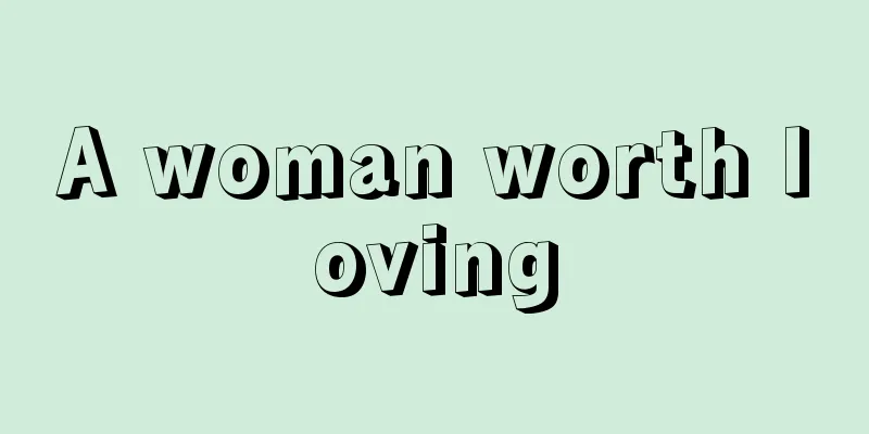 A woman worth loving