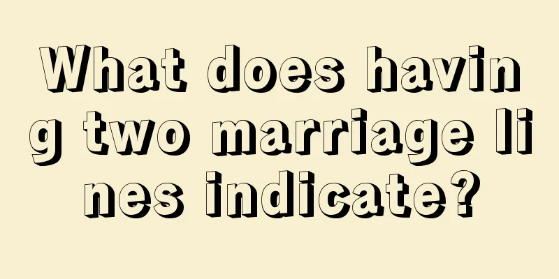 What does having two marriage lines indicate?
