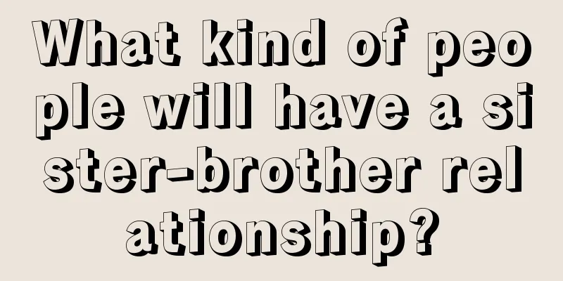 What kind of people will have a sister-brother relationship?
