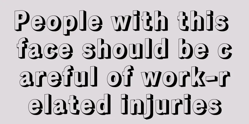 People with this face should be careful of work-related injuries