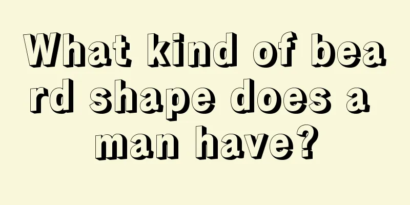 What kind of beard shape does a man have?