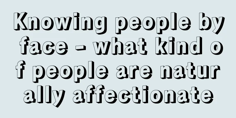 Knowing people by face - what kind of people are naturally affectionate