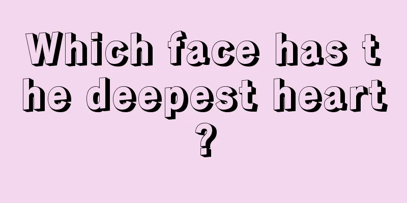 Which face has the deepest heart?