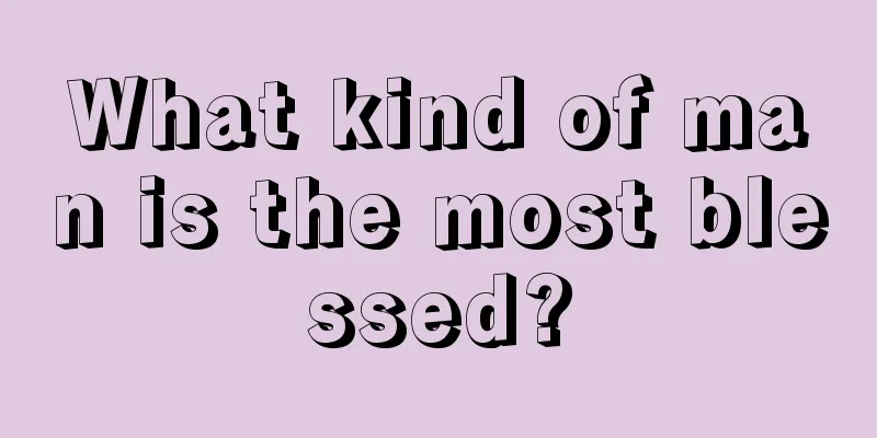 What kind of man is the most blessed?