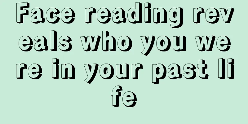 Face reading reveals who you were in your past life