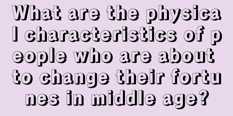What are the physical characteristics of people who are about to change their fortunes in middle age?