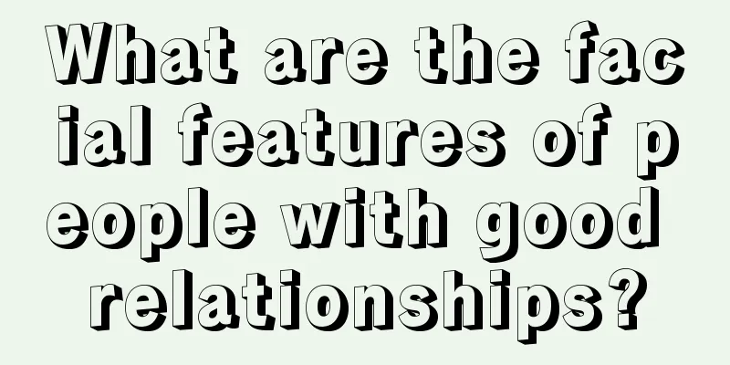 What are the facial features of people with good relationships?