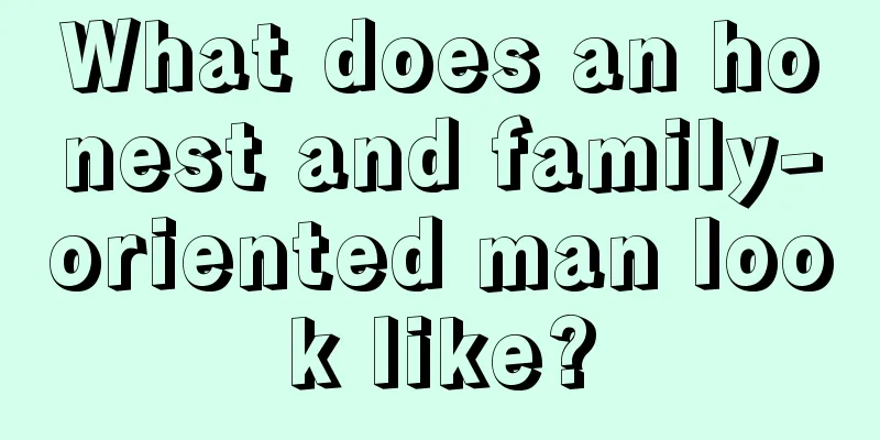What does an honest and family-oriented man look like?