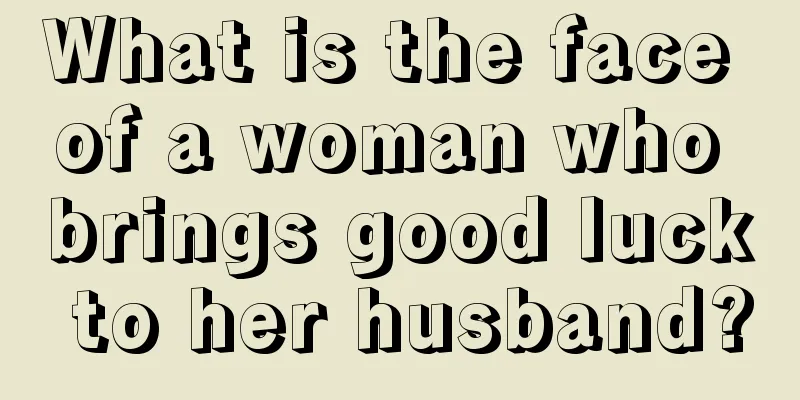 What is the face of a woman who brings good luck to her husband?
