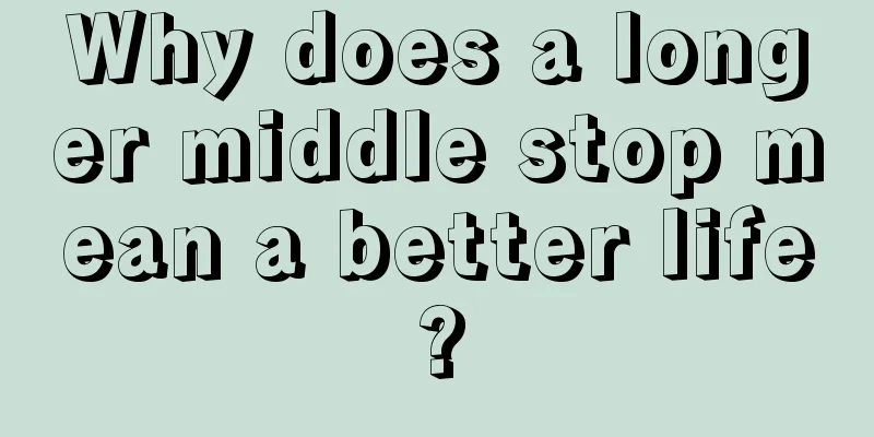Why does a longer middle stop mean a better life?