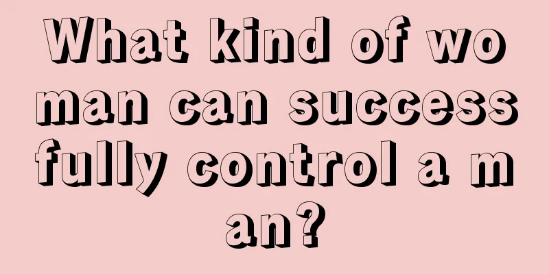 What kind of woman can successfully control a man?