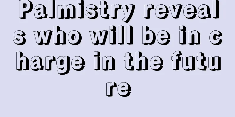 Palmistry reveals who will be in charge in the future