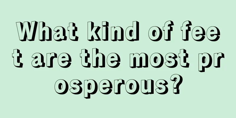 What kind of feet are the most prosperous?