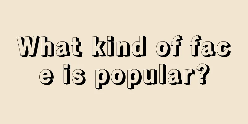 What kind of face is popular?