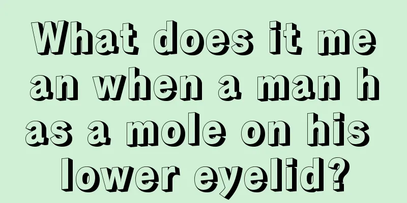 What does it mean when a man has a mole on his lower eyelid?