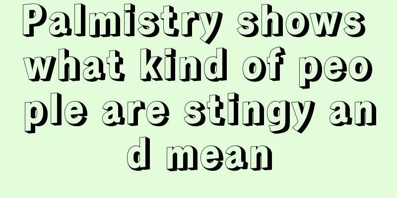 Palmistry shows what kind of people are stingy and mean