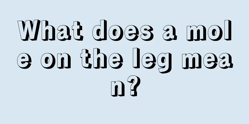 What does a mole on the leg mean?