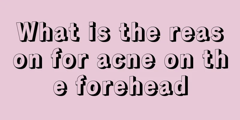 What is the reason for acne on the forehead