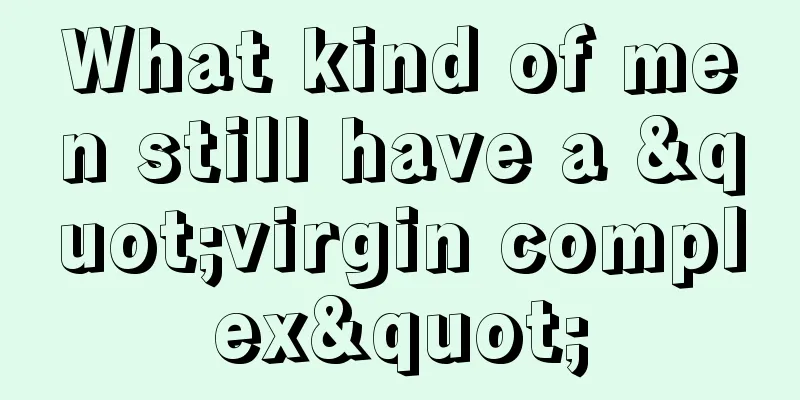 What kind of men still have a "virgin complex"