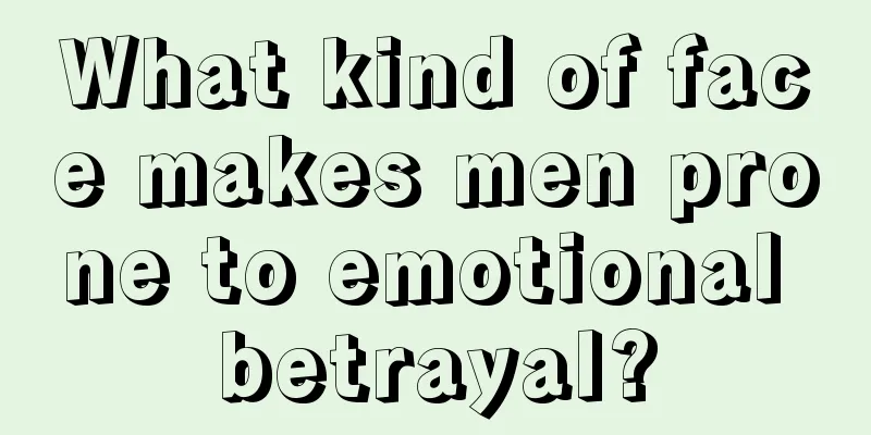 What kind of face makes men prone to emotional betrayal?
