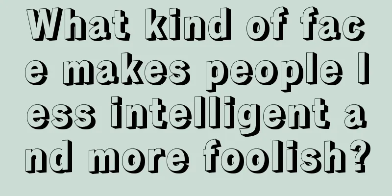 What kind of face makes people less intelligent and more foolish?
