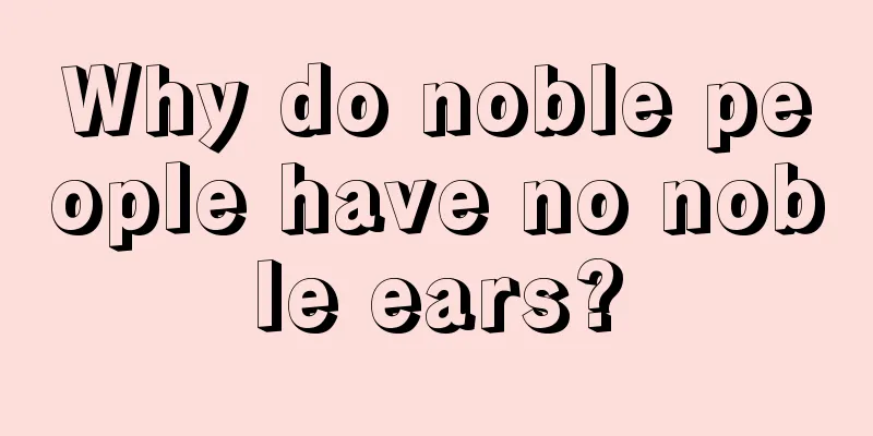 Why do noble people have no noble ears?