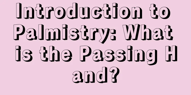 Introduction to Palmistry: What is the Passing Hand?