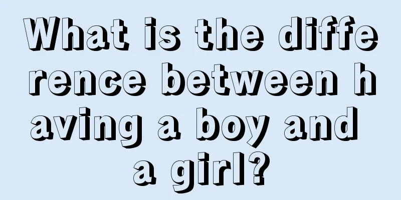 What is the difference between having a boy and a girl?