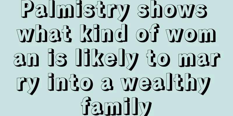 Palmistry shows what kind of woman is likely to marry into a wealthy family