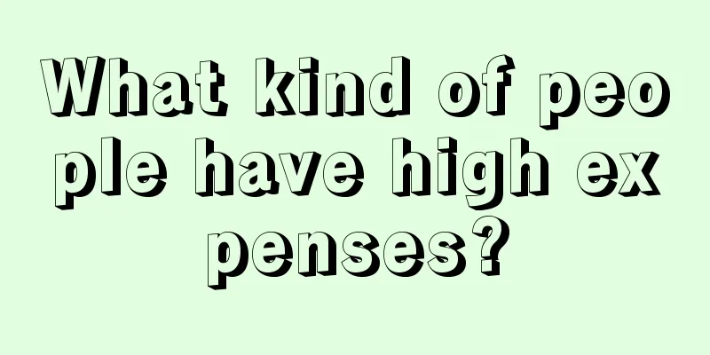 What kind of people have high expenses?
