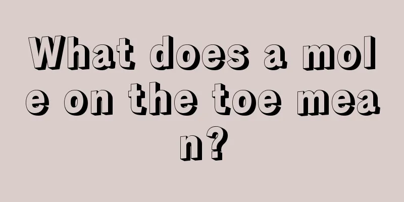 What does a mole on the toe mean?