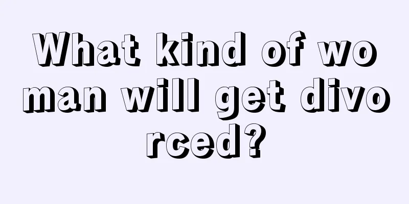 What kind of woman will get divorced?