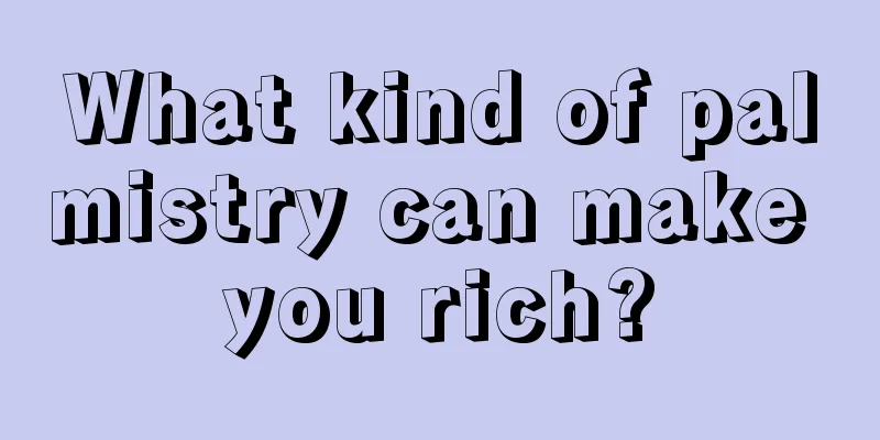 What kind of palmistry can make you rich?