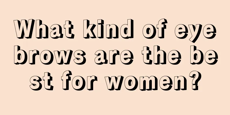 What kind of eyebrows are the best for women?