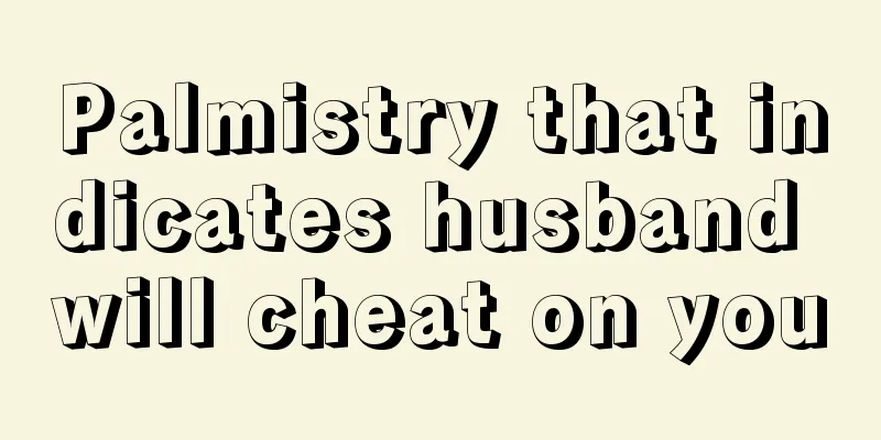 Palmistry that indicates husband will cheat on you