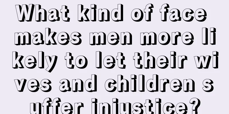 What kind of face makes men more likely to let their wives and children suffer injustice?