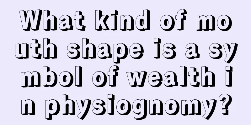 What kind of mouth shape is a symbol of wealth in physiognomy?