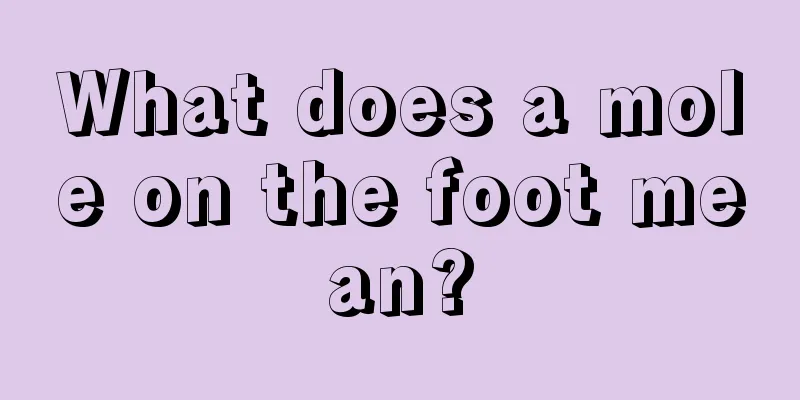 What does a mole on the foot mean?