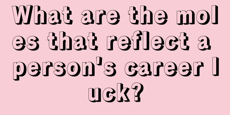 What are the moles that reflect a person's career luck?