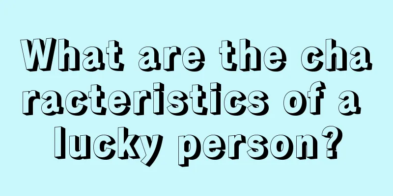 What are the characteristics of a lucky person?
