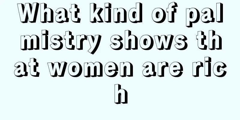 What kind of palmistry shows that women are rich