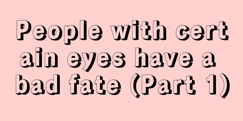 People with certain eyes have a bad fate (Part 1)