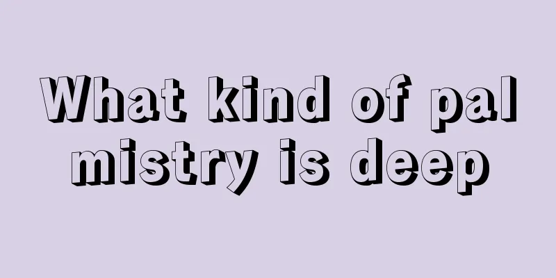 What kind of palmistry is deep