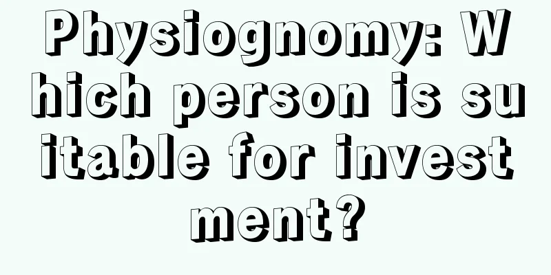 Physiognomy: Which person is suitable for investment?