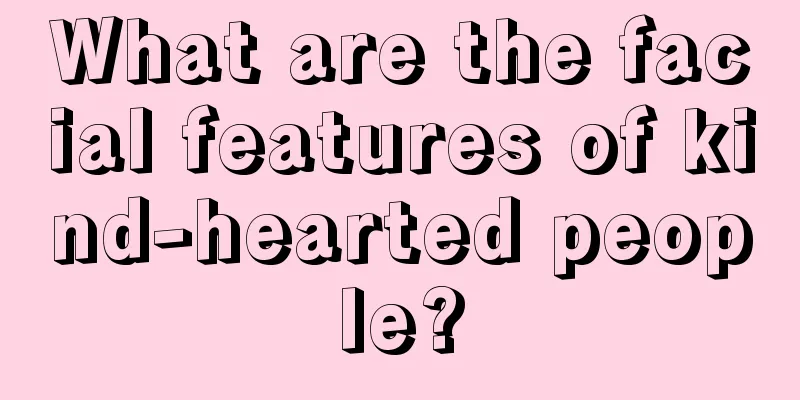 What are the facial features of kind-hearted people?