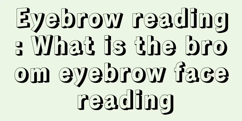 Eyebrow reading: What is the broom eyebrow face reading